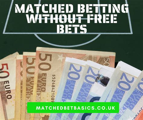 matched betting without free bets